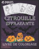 livre de coloriage de citrouille effrayante: livre de coloriage de Citrouille pour Halloween avec des scènes effrayantes, des citrouilles effrayantes ... recto, 8 x 10 pouces (French Edition) B08JB1XKNF Book Cover