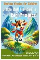 Bedtime Stories for Children: Little Bull Hardee's Big Project: Zodiac Kids' Picture Book Series: Book 2 of 12 B0CQ8SQKSV Book Cover