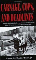 Carnage, Cops And Deadlines 1929039239 Book Cover