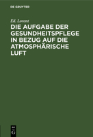 Die Aufgabe der Gesundheitspflege in Bezug auf die atmosphärische Luft 3112660315 Book Cover