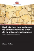 Hydratation des systèmes de ciment Portland avec de la silice ultradispersée: Théorie et applications pratiques 6203175838 Book Cover