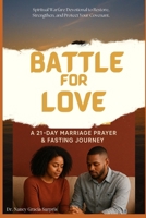Battle for Love: A 21-Day Marriage Prayer & Fasting Journey B0FPQJ7RN5 Book Cover