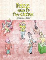 Dazz Goes to the Circus 1453528229 Book Cover