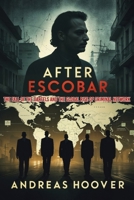 After Escobar: The Fall of the Cartels and the Global Rise of Criminal Network B0FJFB9DRP Book Cover
