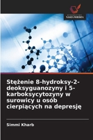 Stężenie 8-hydroksy-2-deoksyguanozyny i 5-karboksycytozyny w surowicy u osób cierpiących na depresję 6630553322 Book Cover