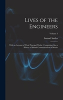 Lives of the Engineers: With an Account of Their Principal Works: Comprising Also a History of Inland Communication in Britain; Volume 3 1018548556 Book Cover