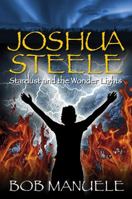 Joshua Steele: Stardust and the Wonder Lights (Book 3) 1478732008 Book Cover