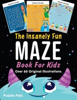The Insanely Fun Maze Book For Kids: Over 60 Original Illustrations with Space, Underwater, Jungle, Food, Monster, and Robot Themes B08GRSL31T Book Cover