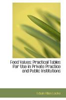 Food values: practical tables for use in private practice and public institutions 1246912066 Book Cover