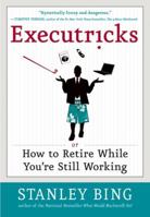Executricks: Or How to Retire While You're Still Working 0061340359 Book Cover