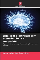 Lide com o estresse com atenção plena e compaixão (Portuguese Edition) 6208338107 Book Cover