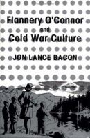 Flannery O'Connor and Cold War Culture (Cambridge Studies in American Literature and Culture) 0521619807 Book Cover