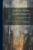 Social Non-Conformity: An Analysis of Four Hundred and Twenty Cases of Delinquent Girls and Women 1022164562 Book Cover