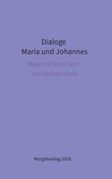 Dialoge -- Maria und Johannes: Wege ins Neue Sein (Kompaktformat) (German Edition) 3384914821 Book Cover