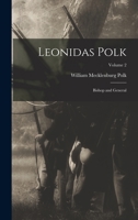 Leonidas Polk: Bishop and General; Volume 2 1016801955 Book Cover
