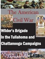The American Civil War: Wilder's Brigade in the Tullahoma and Chattanooga Campalgns 1497541182 Book Cover