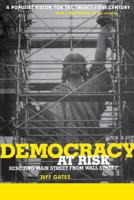 Democracy at Risk: Rescuing Main Street from Wall Street 0738204838 Book Cover