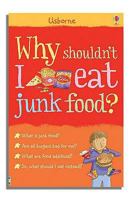 Why Shouldn't I Eat Junk Food?: Internet Referenced (What's Happening) 0794519539 Book Cover