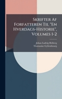 Skrifter Af Forfatteren Til "En Hverdags-Historie", Volumes 1-2 1023852233 Book Cover