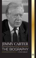 Jimmy Carter: The biography and Life of the 39th American president, his Call to the White House and Moral Diary (History) 9464900725 Book Cover