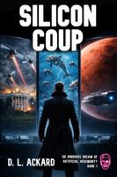 Silicon Coup (Do Androids Dream of Artificial Hegemony?) 1923723022 Book Cover