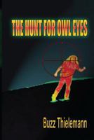 The Hunt for Owl Eyes 1482303418 Book Cover