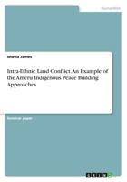 Intra-Ethnic Land Conflict. An Example of the Ameru Indigenous Peace Building Approaches 3668564361 Book Cover