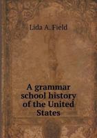 A Grammar-School History of the United States 1359175350 Book Cover