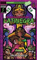 The Amazing Adventures of Latinegra: Love the Skin You're In 0979219787 Book Cover