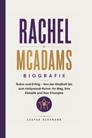 RACHEL MCADAMS BIOGRAFIE: Ruhm und Erfolg – Von der Kindheit bis zum Hollywood-Ruhm: Ihr Weg, ihre Kämpfe und ihre Triumphe (German Edition) B0H1HY244Y Book Cover