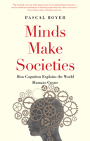 Minds Make Societies: How Cognition Explains the World Humans Create 0300248547 Book Cover