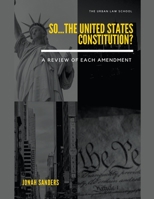 So...The United States Constitution?: A Review of Each Amendment B0C29FD2NC Book Cover