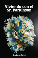 Viviendo con el Sr. Parkinson (Spanish Edition) 6072966543 Book Cover