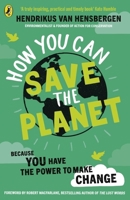 How You Can Save the Planet: Hendrikus van Hensbergen 0241453046 Book Cover