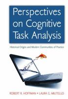 Perspectives on Cognitive Task Analysis: Historical Origins and Modern Communities of Practice 0805861408 Book Cover
