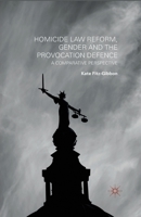 Homicide Law Reform, Gender and the Provocation Defence: A Comparative Perspective 1137357541 Book Cover