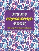 Mums Crosswords Book: Amazing Large Print Crossword Puzzles Book For Senior Women And Mums Puzzle Lovers Supplying 100 Puzzles With Solution B0931X1MB5 Book Cover