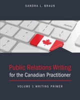 Public Relations Writing for the Canadian Practitioner Volume 1 for Writing Primer B0FP4ZYC3D Book Cover