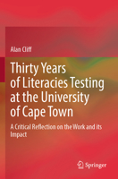 Thirty Years of Literacies Testing at the University of Cape Town: A Critical Reflection on the Work and Its Impact 3031586786 Book Cover