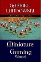 Miniature Gaming Vol. I ( black & white version ) 0615145884 Book Cover