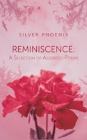 Reminiscence: A Selection of Assorted Poems 1528920236 Book Cover