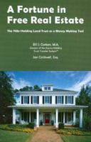 A Fortune in Free Real Estate: Holding Land Trust As a Money Making Tool 0966330226 Book Cover