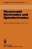 Picosecond Electronics and Optoelectronics: Proceedings of the Topical Meeting, Lake Tahoe, Nevada, March 13-15, 1985 (Springer Series in Electronics and Photonics) 3642707823 Book Cover