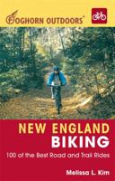 Foghorn Outdoors New England Biking: 100 of the Best Road and Trail Rides (Foghorn Outdoors) 1566917441 Book Cover