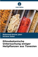 Ethnobotanische Untersuchung einiger Heilpflanzen aus Tunesien (German Edition) 6209911854 Book Cover