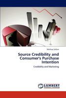Source Credibility and Consumer's Purchase Intention: Credibility and Marketing 3847344811 Book Cover