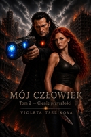 Mój Czlowiek: TOM 2: Cienie przeszlosci (Polish Edition) 8398105437 Book Cover
