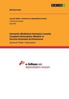 Semantic Mediation between Loosely Coupled Information Models in Service-Oriented Architectures 3656686149 Book Cover