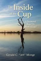 The Inside of the Cup: A Devotional Based on Mark's Gospel 1482321491 Book Cover