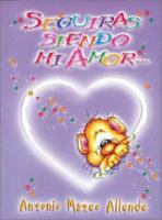 Seguiras Siendo Mi Amor 987933809X Book Cover
